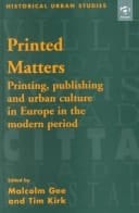Printed Matters: Printing, Publishing and Urban Culture in Europe in the Modern Period (Historical Urban Studies)