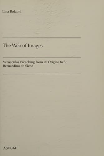 The Web of Images: Vernacular Preaching from Its Origins to Saint Bernardino Da Siena (Histories of Vision)