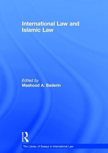 International Law and Islamic Law (The Library of Essays in International Law)