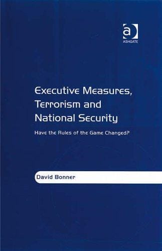 Executive measures, terrorism, and national security: have the rules of the game changed?