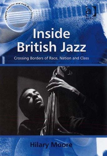 Inside British jazz: crossing borders of race, nation and class