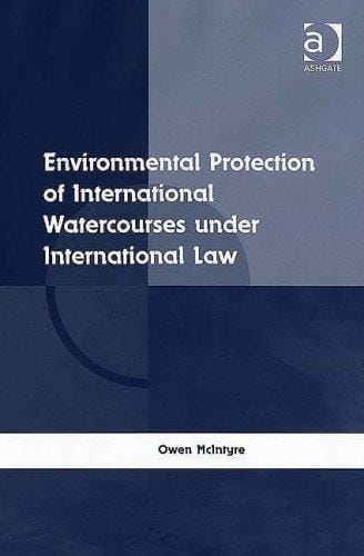 Environmental protection of international watercourses under international law