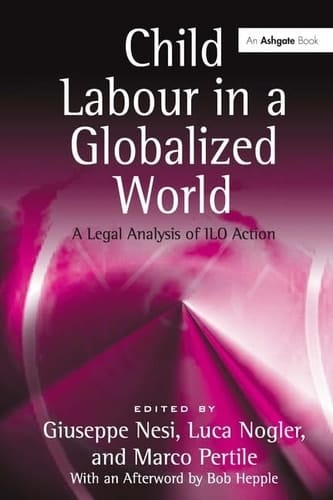 Child Labour in a Globalized World A Legal Analysis of ILO Action