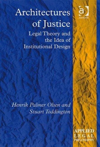 Architectures of justice: legal theory and the idea of institutional design