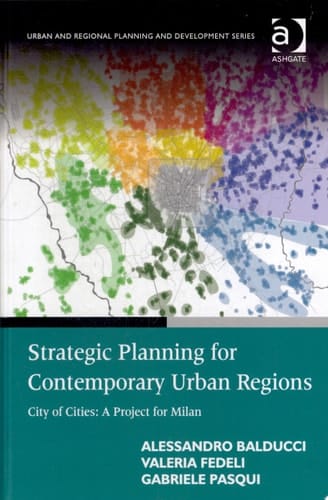 Strategic Planning for Contemporary Urban Regions City of Cities : a Project for Milan