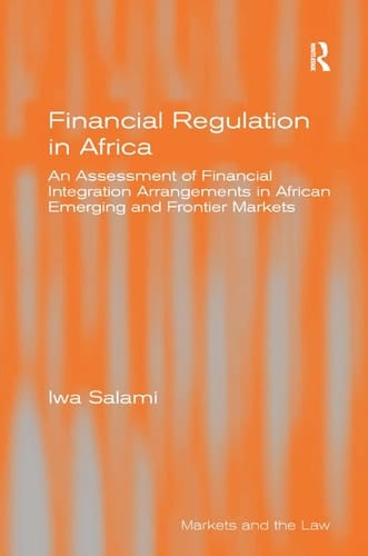 Financial Regulation in Africa An Assessment of Financial Integration Arrangements in African Emerging and Frontier Markets