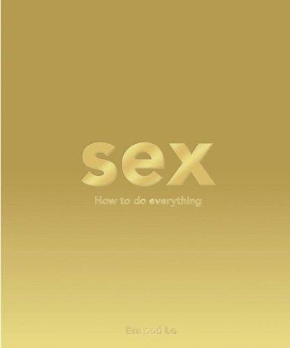 Sex: how to do everything