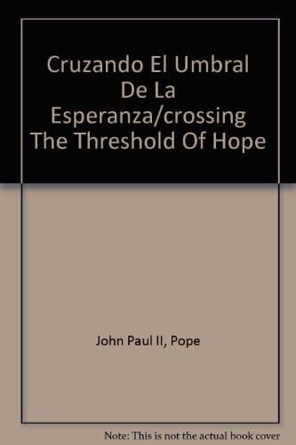 Cruzando El Umbral de la Esperanza/crossing the Threshold of Hope