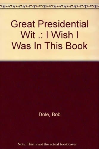 Great Presidential Wit (I Wish I Was in this Book