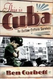 This Is Cuba An Outlaw Culture Survives