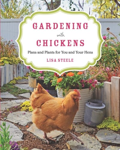 Gardening with Chickens Plans and Plants for You and Your Hens