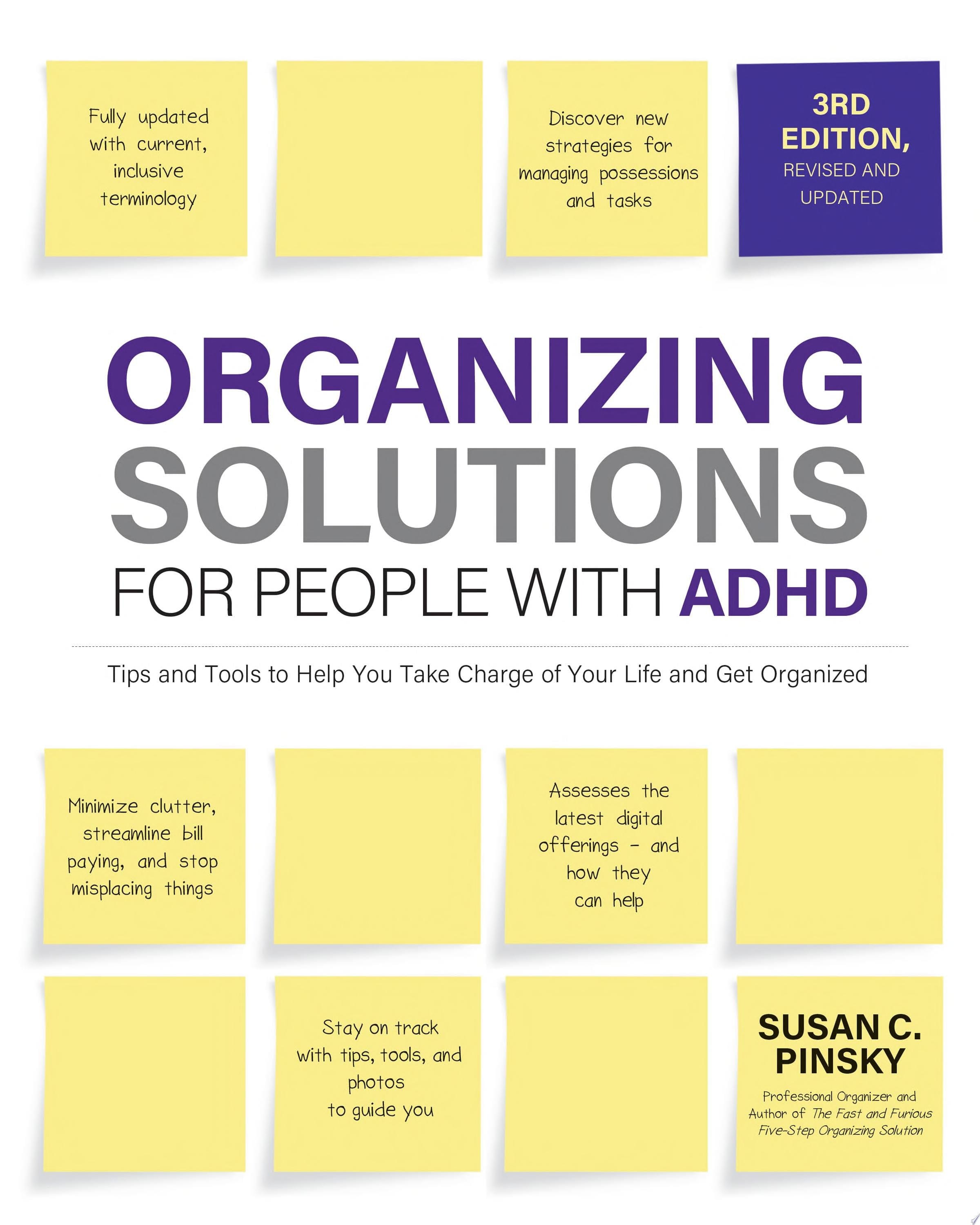 Organizing Solutions for People with ADHD, 3rd Edition Tips and Tools to Help You Take Charge of Your Life and Get Organized