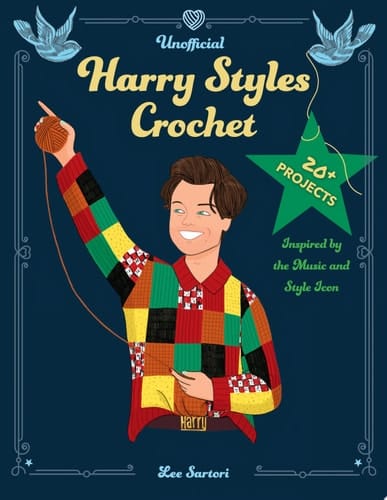 Unofficial Harry Styles Crochet 20+ Projects Inspired by the Music and Style Icon