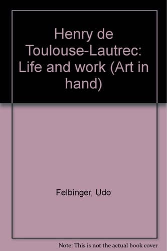 Henry de Toulouse-Lautrec Life and Work