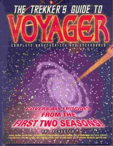 The Trekker's Guide to Voyager Complete, Unauthorized, and Uncensored