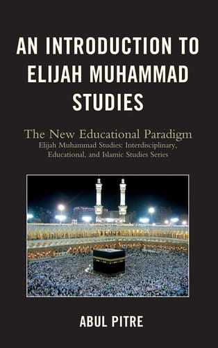 An Introduction to Elijah Muhammad Studies The New Educational Paradigm