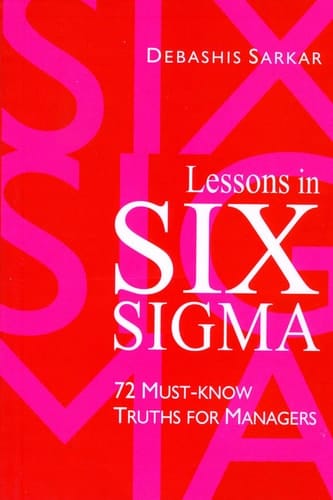 Lessons in Six Sigma 72 Must-Know Truths for Managers