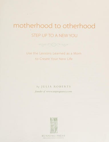 Motherhood to otherhood: step up to a new you : use the lessons learned as a mom to create a new life