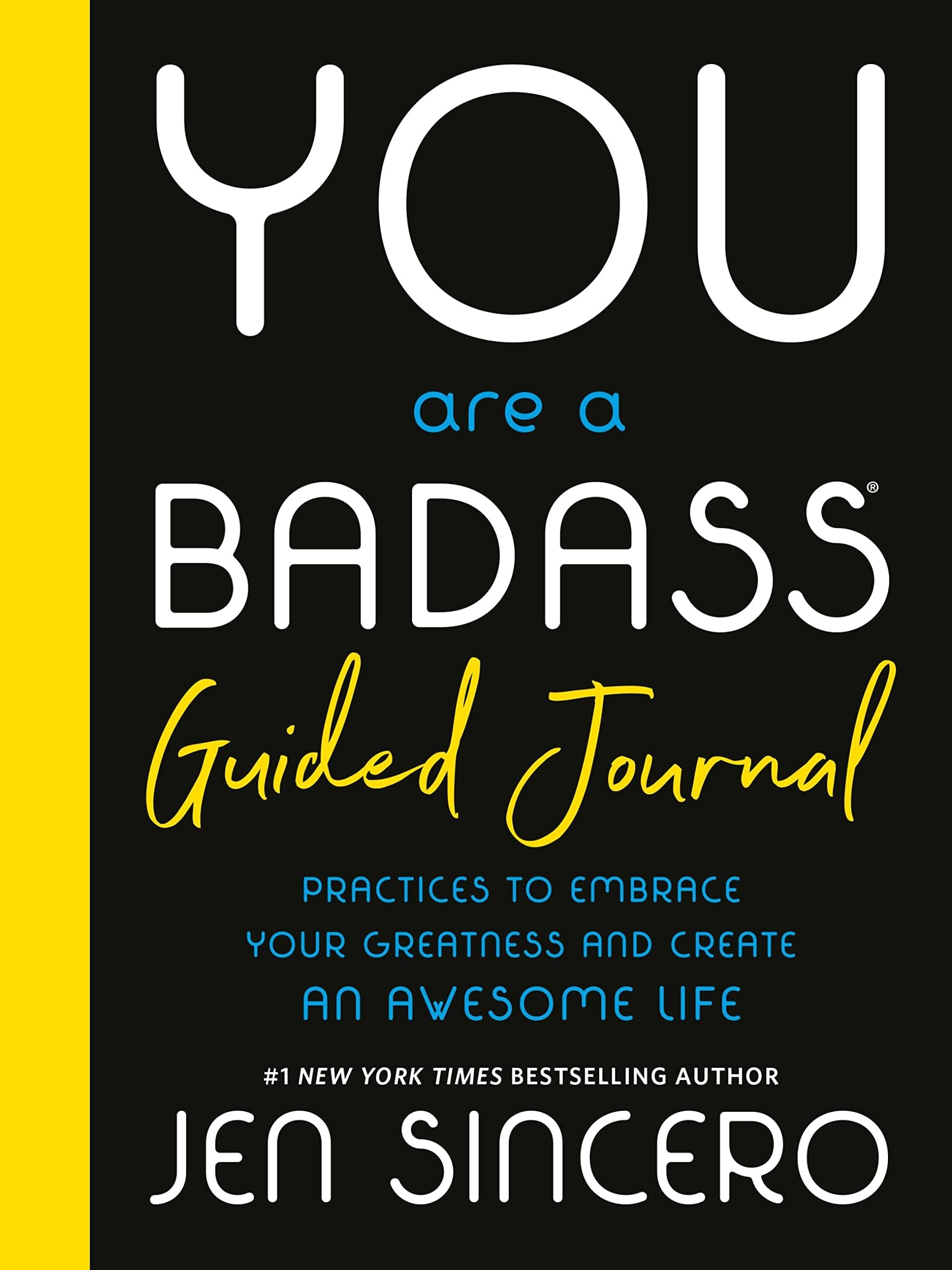 You Are a Badass(r) Guided Journal Practices to Embrace Your Greatness and Create an Awesome Life