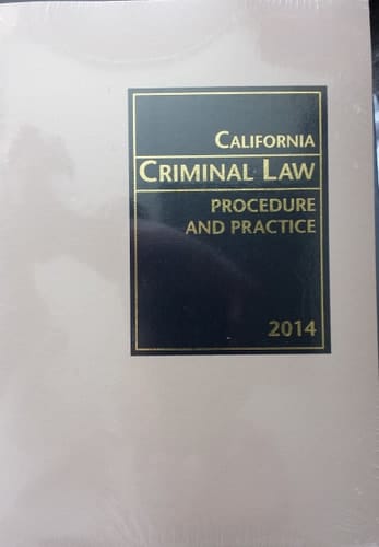 California Criminal Law Procedure and Practice 2014