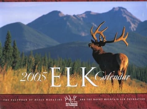 2005 Elk Calendar The Calendar of Bugle Magazine and the Rocky Mountain Elk Foundation