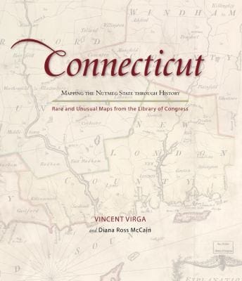 Connecticut Mapping The Nutmeg State Through History Rare And Unusual Maps From The Library Of Congress