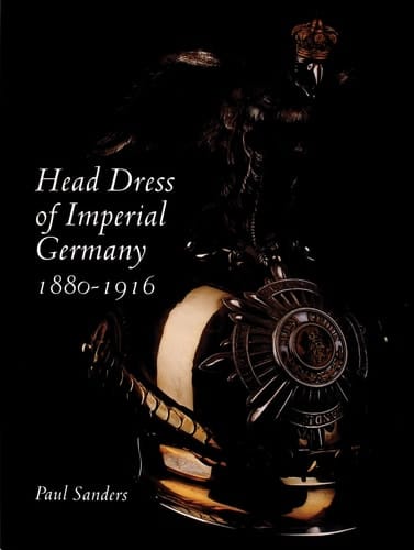 Head Dress of Imperial Germany 1880-1916