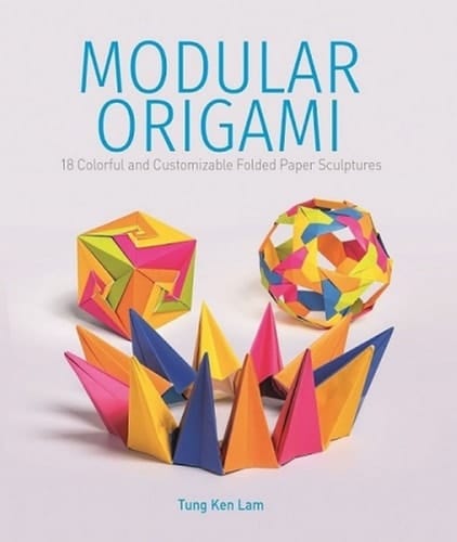 Modular Origami 18 Colorful and Customizable Folded Paper Sculptures