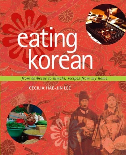 Eating Korean From Barbecue to Kimchi, Recipes from My Home