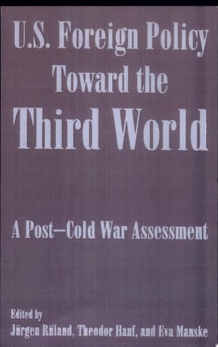 U.S. Foreign Policy Toward the Third World A Post-Cold War Assessment