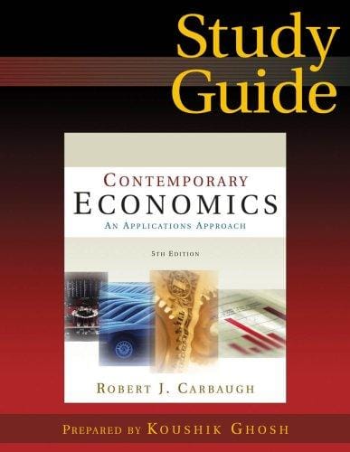 Contemporary economics: an applications approach, 5th edition : study guide