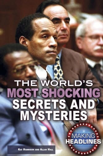 The Worlds Most Shocking Secrets and Mysteries