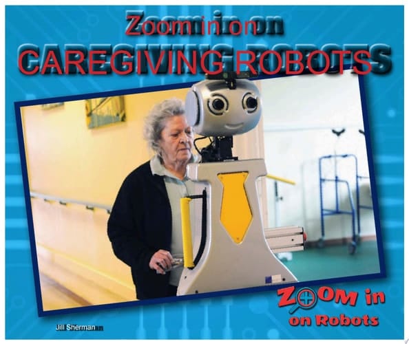 Zoom in on Caregiving Robots