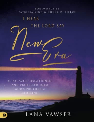 I Hear the Lord Say "New Era" (Large Print Edition): Be Prepared, Positioned, and Propelled Into God's Prophetic Timeline