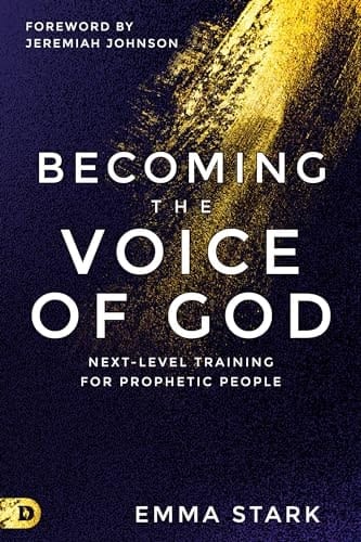 Becoming the Voice of God Next-Level Training for Prophetic People