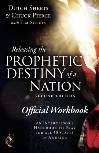 The Official Workbook for Releasing the Prophetic Destiny of a Nation [Second Edition]: An Intercessor's Handbook to Pray for All 50 States in America