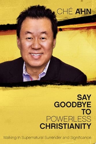 Say Goodbye to Powerless Christianity Walking in Supernatural Surrender and Significance