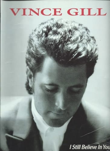 Vince Gill -- I Still Believe in You
