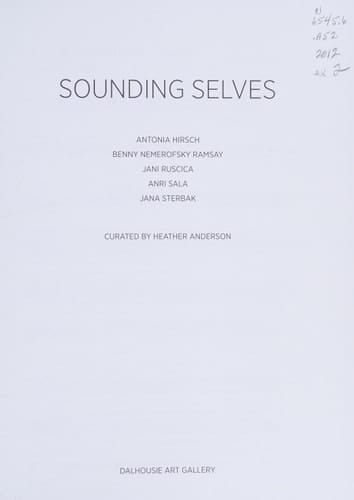 Sounding Selves Antonia Hirsch, Benny Nemerofsky Ramsay, Jani Ruscica, Anri Sala, Jana Sterbak