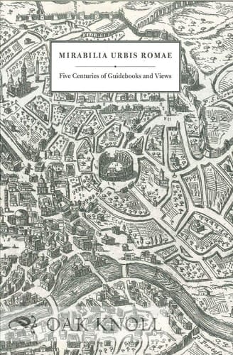 Mirabilia urbis Romae. Five centuries of Guidebooks and Views