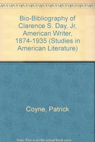 A Bio-bibliography of Clarence S. Day, Jr., American Writer, 1874-1935