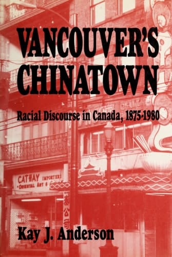 Vancouver's Chinatown Racial Discourse in Canada, 1875-1980