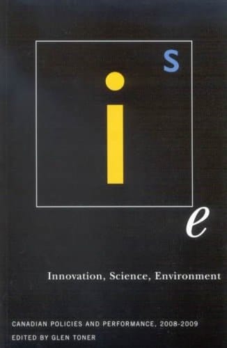 Innovation, Science, Environment 08/09: Canadian Policies and Performance, 2008-2009 (Innovation, Science, Environment Series) (Volume 3)