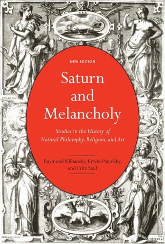 Saturn and Melancholy Studies in the History of Natural Philosophy, Religion, and Art