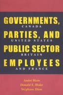 Governments, Parties, and Public Sector Employees Canada, United States, Britain, and France