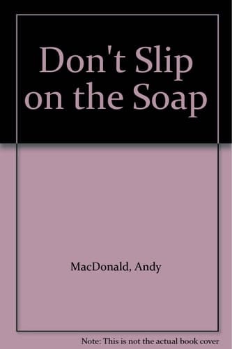 Don't Slip on the Soap
