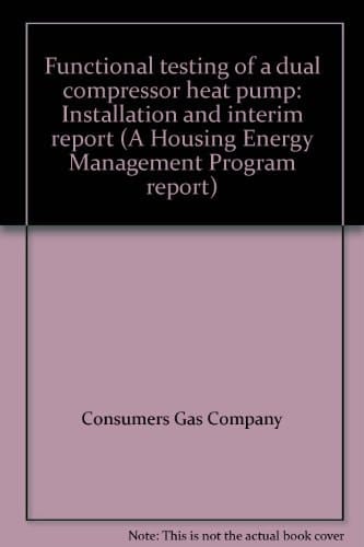 Functional Testing of a Dual Compressor Heat Pump Installation and Interim Report