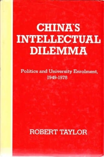 China's Intellectual Dilemma: Politics and University Enrollment, 1949-1978