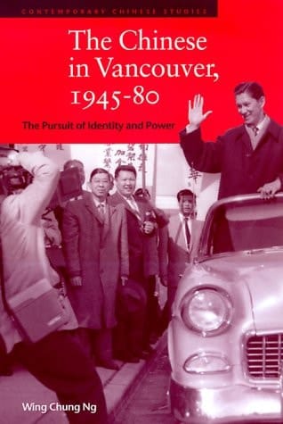 The Chinese in Vancouver, 1945-80 The Pursuit of Identity and Power