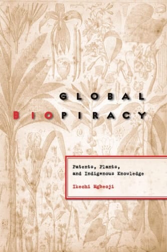 Global Biopiracy: Patents, Plants, and Indigenous Knowledge (Law and Society (Hardcover))